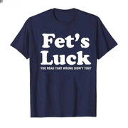 Fets Luck Funny T-Shirt