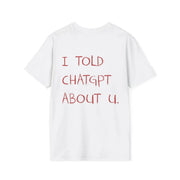 I Told About U Statement T-Shirt