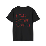 I Told About U Statement T-Shirt