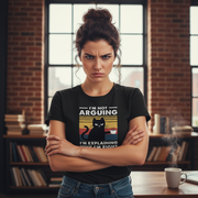 I Am Not Arguing Funny T-Shirt